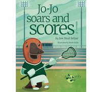 Jo-Jo Soars and Scores: A Gentle Tale of Physical Challenges and Artistic Solutions for Success!: 2 (Jo-Jo's Art Adventures)