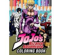 Jo-Jo's Bi-zarre Ad'venture Coloring Book: Epic Anime Coloring Pages for Jo'Jo Fans - Relax and Color Your Favorite Stands and Heroes!