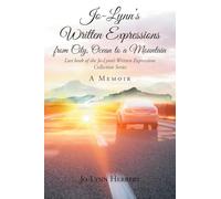 Jo-Lynn's Written Expressions from City, Ocean to a Mountain: A Memoir