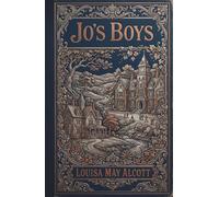 Jo’s Boys: A Beloved American Classic of Family and Coming-of-Age