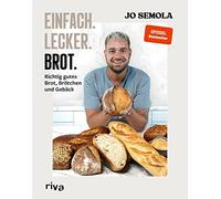 Jo Semola Einfach. Lecker. Brot.: Richtig gutes Brot, Brötchen und G (Tapa dura)