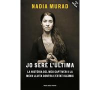 Jo seré l'última: La història del meu captiveri i la meva lluita contra l'Estat Islàmic (Divulgació)