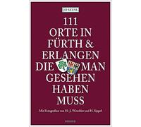 Jo Seuss 111 Orte in Fürth & Erlangen, die man gesehen haben muss: (Tapa blanda)