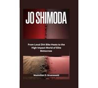 Jo Shimoda: From Local Dirt Bike Heats to the High-Impact World of Elite Motocross