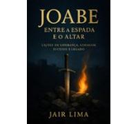 Joabe: Entre A Espada E O Altar (ebook)