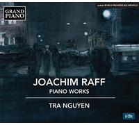 Joachim Raff: Piano Works by Tra Nguyen (2015-08-03)