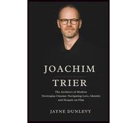 JOACHIM TRIER: The Architect of Modern Norwegian Cinema: Navigating Love, Identity, and Despair on Film.