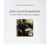 Joan Alcover Maspons: El Poeta Huma Colpit Per La Dissort