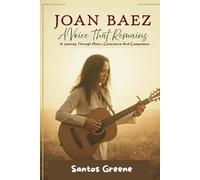 Joan Baez: a voice that remains: A journey through music, conscience and compassion