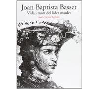 JOAN BAPTISTA BASSET. VIDA I MORT DEL LIDER MAULET (SIN COLECCION)