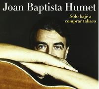 Joan Baptista Humet - Solo Baje a Comprar Tabaco
