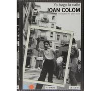 Joan Colom: Yo hago la calle( fotografías 1957-2010) (Libros de Autor)