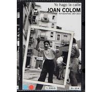 Joan Colom: Yo hago la calle( fotografías 1957-2010): Photographs 1957-2010 (Libros de Autor)