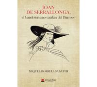 Joan de Serrallonga, el bandolerismo catalán del Barroco (SIN COLECCION)