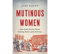 Joan Dejean Mutinous Women (Tapa dura) (Importación USA)