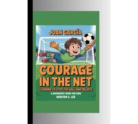 JOAN GARCÍA: Courage in the Net-Learning to Stop the Ball and Believe A Biography Book for Kids