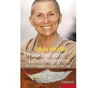 Joan Halifax Im Sterben dem Leben begegnen: Mut und Mitgefühl im A (Tapa blanda)