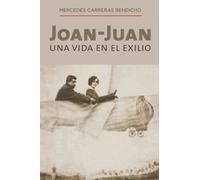 Joan-Juan: Una vida en el Exilio