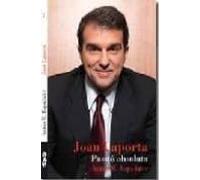 Joan Laporta. Passio Absoluta