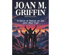 Joan M. Griffin Biography: A Force of Nature on the John Muir Trail