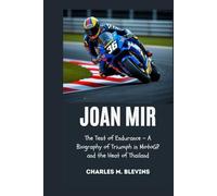JOAN MIR: The Test of Endurance - A Biography of Triumph in MotoGP and the Heat of Thailand