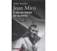 Joan Miró. El niño que hablaba con los árboles (Biografías y Memorias)