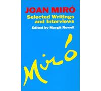 Joan Miro: Selected Writings and Interviews