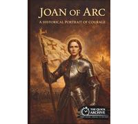 Joan of Arc: A Historical Portrait of Courage (History of France)