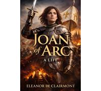 Joan Of Arc: A Life