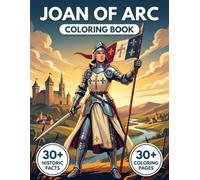 Joan of Arc Coloring Book: Relive the Legend of the Maid of Orléans and the Hundred Years' War with Realistic Illustrations & Educational Context.