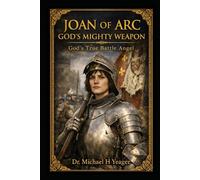 JOAN OF ARC - GODS MIGHTY WEAPON: God's True Battle Angel
