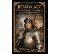 JOAN OF ARC - GODS MIGHTY WEAPON: God's True Battle Angel