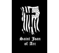 Joan Of Arc Prayer Journal: 100-Page Lined 'Saint Joan Of Arc' Hardcover Prayerbook