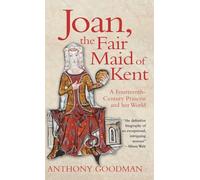 Joan, the Fair Maid of Kent: A Fourteenth-Century Princess and Her World