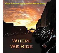 Joan Wynn & Jesus Lovin' Biker Band - Where We Ride