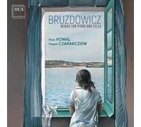 Joanna Bruzdowicz : Œuvres pour piano et violoncelle. Kowal, Czarakcziew.