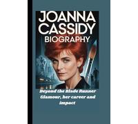 JOANNA CASSIDY BIOGRAPHY: Beyond the Blade Runner Glamour, her career and impact