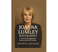 JOANNA LUMLEY BIOGRAPHY: A Journey Through Stage, Screen, and Social Change