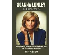Joanna Lumley Biography: English Model Turned Actress Who Defined Style and Grace Across Generations