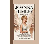 Joanna Lumley Biography: The Timeless Muse - From Sixties Style Icon to National Treasure