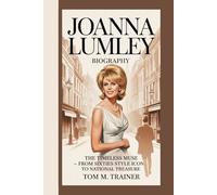 Joanna Lumley Biography: The Timeless Muse - From Sixties Style Icon to National Treasure