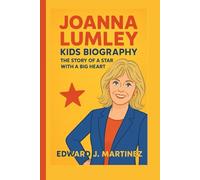 JOANNA LUMLEY KIDS BIOGRAPHY: The Story of a Star with a Big Heart