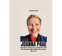 JOANNA PAGE: She Played Queens and Brides. But Her Greatest Role Was Becoming Herself