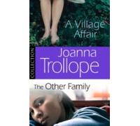 Joanna Trollope: The Other Family & A Village Affair (ebook)