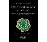 Joanne Cacciato Das Unerträgliche annehmen: Wie wir an Verlustschm (Tapa blanda)