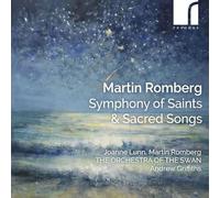 Joanne Lunn, Martin Romberg, The Orchestra of the Swan; Andrew Griffiths - Martin Romberg: Symphony of Saints & Sacred Songs