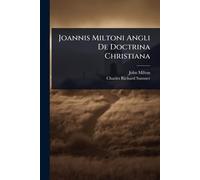 Joannis Miltoni Angli De Doctrina Christiana
