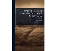 Joannis Miltoni Angli De Doctrina Christiana