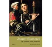 Joanot Martorell. Un Cavaller Sense Fronteres