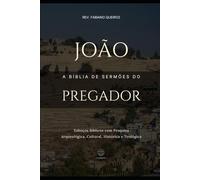 João: A Bíblia do Pregador: Esboços Bíblicos para Pregação de Sermões Expositivos e Estudos Bíblicos (Evangelhos + Atos)